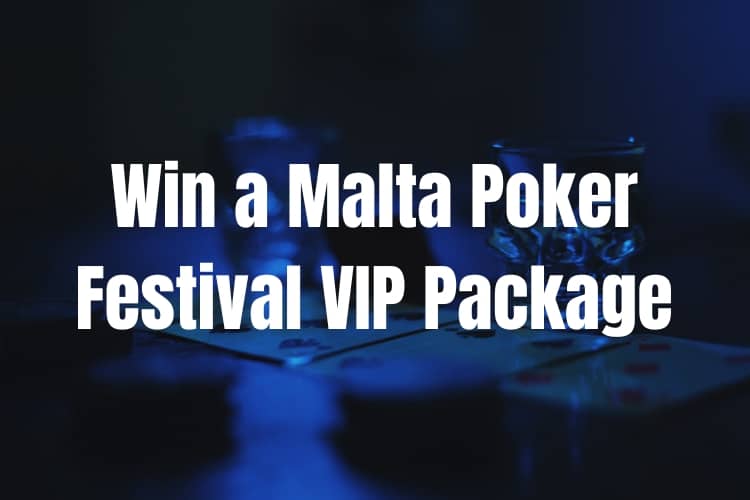 Win a Malta Poker Festival VIP Package - The Malta Poker Festival